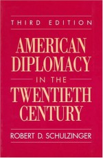 American Diplomacy In The Twentieth Century - Robert D. Schulzinger