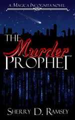 The Murder Prophet (Magica Incognita Book 1) - Sherry D. Ramsey