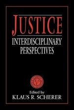 Justice: Interdisciplinary Perspectives - Klaus R. Scherer