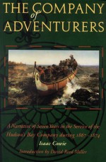 The Company of Adventurers: A Narrative of Seven Years in the Service of the Hudson's Bay Company during 1867-1874 - Isaac Cowie, David R. Miller, David Reed Miller