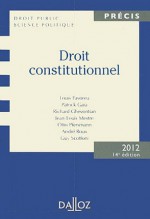 Droit constitutionnel (Précis) - Louis Favoreu, Patrick Gaïa, Richard Ghevontian, Jean-Louis Mestre, Otto Pfersmann, André Roux, Guy Scoffoni