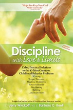 Discipline with Love & Limits: Calm, Practical Solutions to the 43 Most Common Childhood Behavior Problems - Jerry Wyckoff, Barbara C Unell