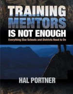 Training Mentors Is Not Enough: Everything Else Schools and Districts Need to Do - Hal Portner