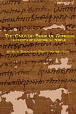 The Gnostic Gospel of Genesis - Brett Anningson, Bob Dixon