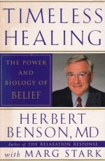 Timeless Healing: The Power and Biology of Belief - Herbert Benson