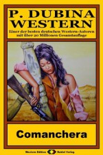 P. Dubina Western, Bd. 40: Comanchera (Western-Reihe) (German Edition) - Peter Dubina