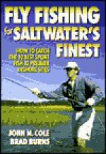 Fly Fishing For Saltwater's Finest - John N. Cole, Brad Burns