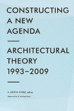 Constructing a New Agenda: Architechtural Theory 1993-2009 - A. Krista Sykes, K. Michael Hays