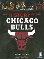 The History of the Chicago Bulls - Roland Lazenby