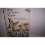 Plants and Insects Together - Dorothy Hinshaw Patent, Matthew Kalmenoff