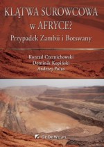 Klątwa surowcowa w Afryce ? Przypadek Zambii i Botswany - Dominik Kopiński, Andrzej Polus, Konrad Czernichowski