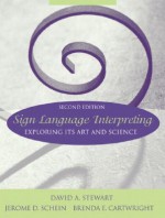 Sign Language Interpreting: Exploring Its Art and Science - David A. Stewart, Jerome D. Schein, Brenda E. Cartwright