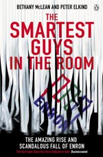 The Smartest Guys In The Room - Peter Elkind, Bethany McLean