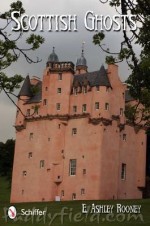 Scottish Ghosts: Legends and Lore - E. Ashley Rooney