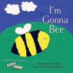 I'm Gonna Bee - Kim Robinson