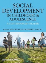 Social Development in Childhood and Adolescence: A Contemporary Reader - Melanie Killen, Robert J. Coplan