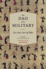 The Dao of the Military: Liu An's Art of War (Translations from the Asian Classics) - John S. Major, Andrew Meyer