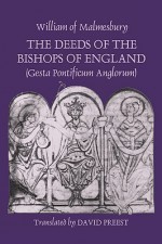 The Deeds of the Bishops of England (Gesta Pontificum Anglorum) by William of Malmesbury - William of Malmesbury