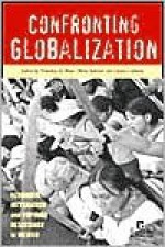 Confronting Globalization: Economic Integration And Popular Resistance In Mexico - Timothy Wise