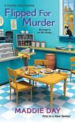 Flipped For Murder - Maddie Day, Edith Maxwell