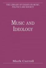 Music and Ideology - Mark Carroll