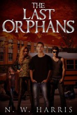 The Last Orphans - N.W. Harris