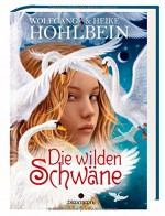 Die wilden Schwäne - Wolfgang und Heike Hohlbein, Ludvik Glazer-Naudé