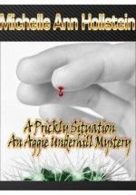 A Prickly Situation: An Aggie Underhill Mystery - Michelle Ann Hollstein