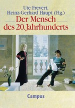 Der Mensch Des 20. Jahrhunderts - Ute Frevert, Heinz-Gerhard Haupt