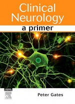 Clinical Neurology: A Primer - Peter Gates