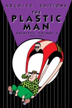 The Plastic Man Archives, Vol. 4 - Jack Cole, Andreas Knigge