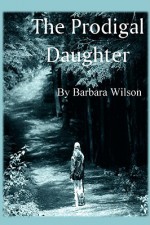 The Prodigal Daughter - Barbara Wilson