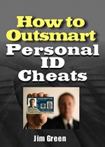 How to Outsmart Personal ID Cheats - Jim Green