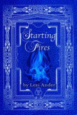 Starting Fires (Sumeria's Sons, #3.1) - Lexi Ander