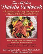 The All New Diabetic Cookbook: A Complete Guide to Easy Meal Preparation and Enjoyable Eating for Healthy Living - Kitty Maynard, Lucian Maynard