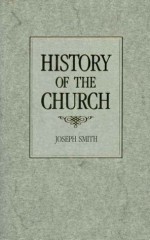 History of the Church of Jesus Christ of Latter-day Saints vol. 1 - Joseph Smith Jr.