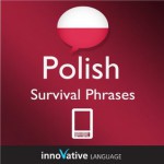 Learn Polish - Survival Phrases Polish (Enhanced Version): Lessons 1-60 with Audio - Innovative Language