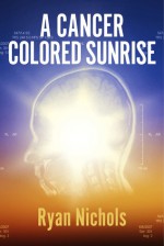 A Cancer Colored Sunrise - Ryan Nichols