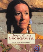 They Call Me Sacagawea - Joyce Badgley Hunsaker