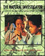 The Natural Investigator: A Constructivist Approach to the Teaching of Elementary and Middle School Science - Michael L. Bentley, Christine K. Ebert