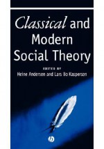 Classical and Modern Social Theory - Andersen, Lars Bo Kaspersen