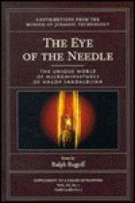 The Eye of the Needle: The Unique Worldof Microminiatures of Hagop Sandaldjianessay - Ralph Rugoff, Hagop Sandaldjian, Laura Lindgren, Joshua Kircher, Rex Ravenelle