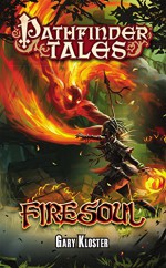 Pathfinder Tales: Firesoul - Gary Kloster