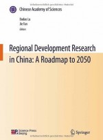 Regional Development Research in China: A Roadmap to 2050 - Dadao Lu, Jie Fan