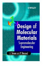 Design of Molecular Materials: Supramolecular Engineering - J. Simon, Pierre Bassoul