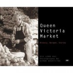 Queen Victoria Market: History, Recipes, Stories - Siu-Ling Hui, Hui Siu-Ling, Simon Griffiths