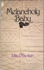 Melancholy Baby, and Other Stories - Julia O'Faolain