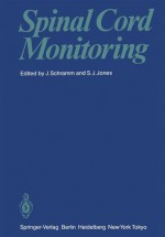 Spinal Cord Monitoring - Johannes Schramm, Stephen J. Jones