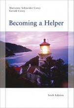 Becoming a Helper 6th EDITION - Marianne Corey, Gerald Corey