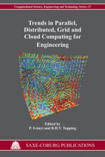 Trends in Parallel, Distributed, Grid and Cloud Computing for Engineering - P. Ivanyi, B.H.V. Topping